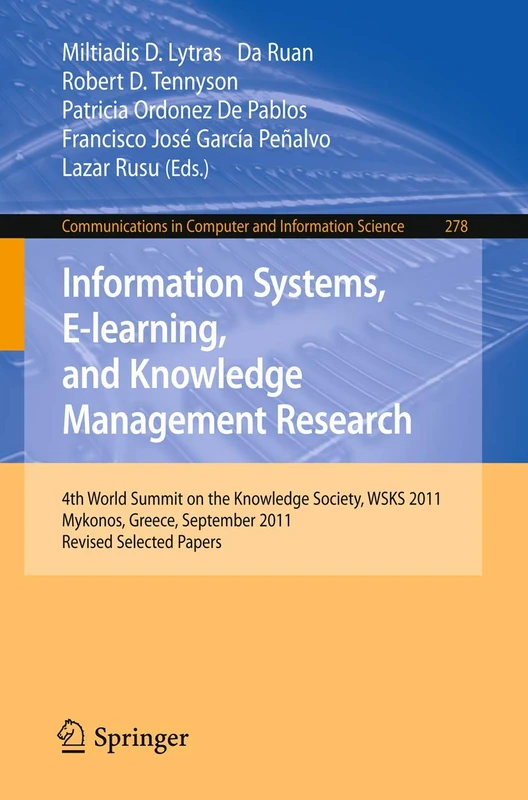 Information Systems, E-learning, and Knowledge Management Research: 4th World Summit on the Knowledge Society, WSKS 2011, Mykonos, Greece, September ... in Computer and Information Science, 278)