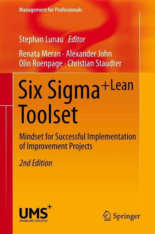 Six Sigma+Lean Toolset: Mindset for Successful Implementation of Improvement Projects (Management for Professionals)