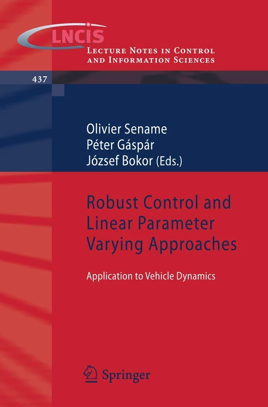 Robust Control and Linear Parameter Varying Approaches: Application to Vehicle Dynamics: 437 (Lecture Notes in Control and Information Sciences, 437) - Image 1