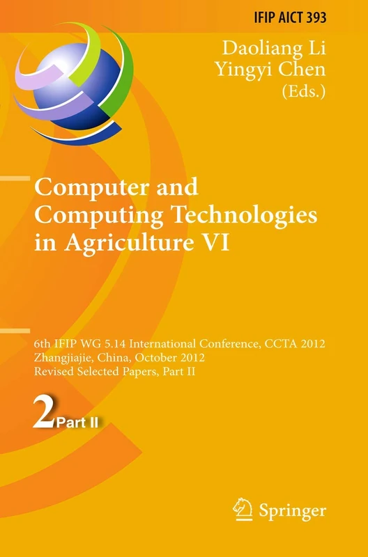 Computer and Computing Technologies in Agriculture VI: 6th IFIP TC WG 5.14 International Conference, CCTA 2012, Zhangjiajie, China, October 19-21, ... and Communication Technology, 393)