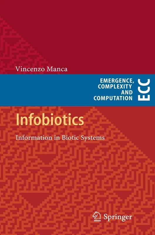 Infobiotics: Information in Biotic Systems: 3 (Emergence, Complexity and Computation, 3)