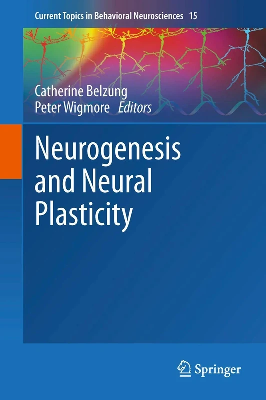 Neurogenesis and Neural Plasticity: 15 (Current Topics in Behavioral Neurosciences, 15)