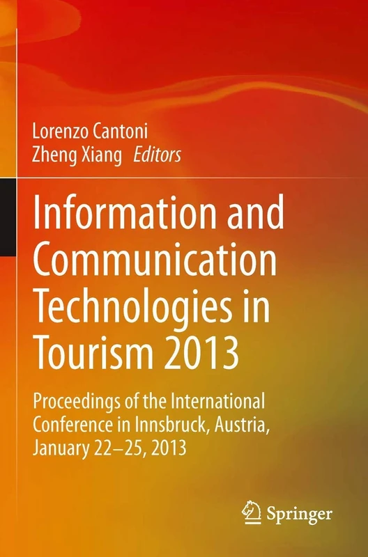 Information and Communication Technologies in Tourism 2013: Proceedings of the International Conference in Innsbruck, Austria, January 22-25, 2013