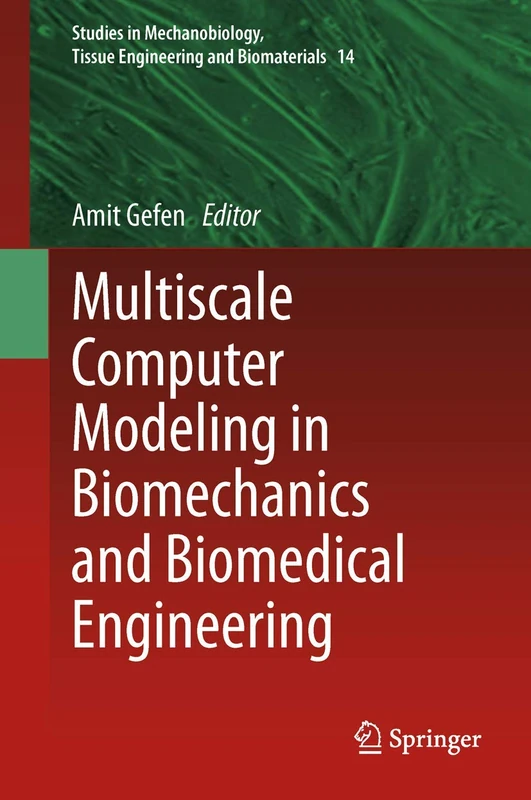 Multiscale Computer Modeling in Biomechanics and Biomedical Engineering: 14 (Studies in Mechanobiology, Tissue Engineering and Biomaterials, 14)
