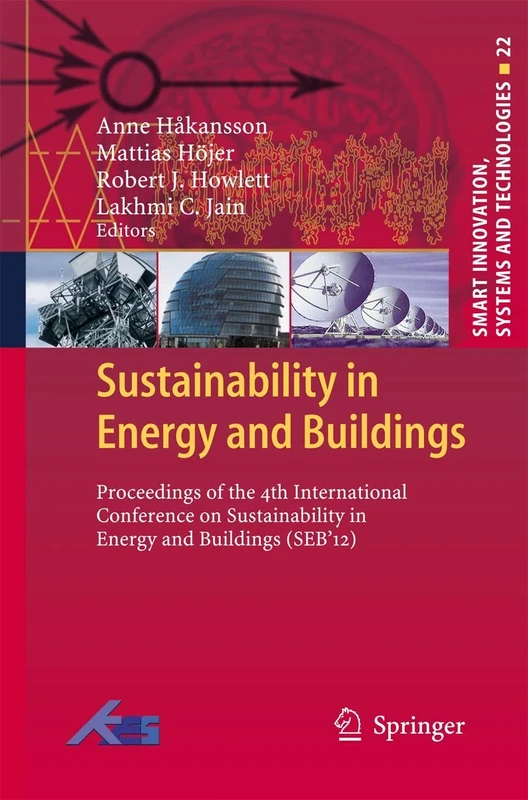 Sustainability in Energy and Buildings: Proceedings of the 4th International Conference in Sustainability in Energy and Buildings (SEB´12): 22 (Smart Innovation, Systems and Technologies, 22)