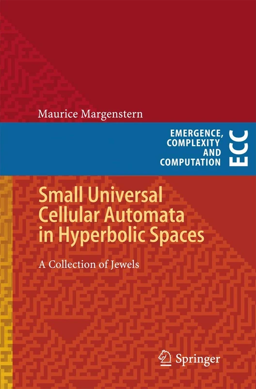 Small Universal Cellular Automata in Hyperbolic Spaces: A Collection of Jewels: 4 (Emergence, Complexity and Computation, 4)