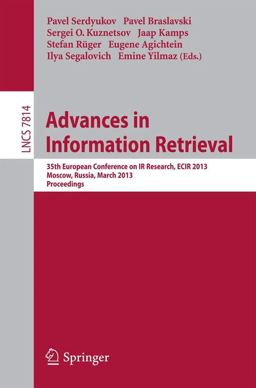 Advances in Information Retrieval: 35th European Conference on IR Research, ECIR 2013, Moscow, Russia, March 24-27, 2013, Proceedings: 7814 (Lecture Notes in Computer Science, 7814)