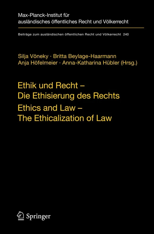 Ethik und Recht - Die Ethisierung des Rechts/Ethics and Law - The Ethicalization of Law: Die Ethisierung Des Rechts/The Ethicalization of Law: 240 ... öffentlichen Recht und Völkerrecht, 240)