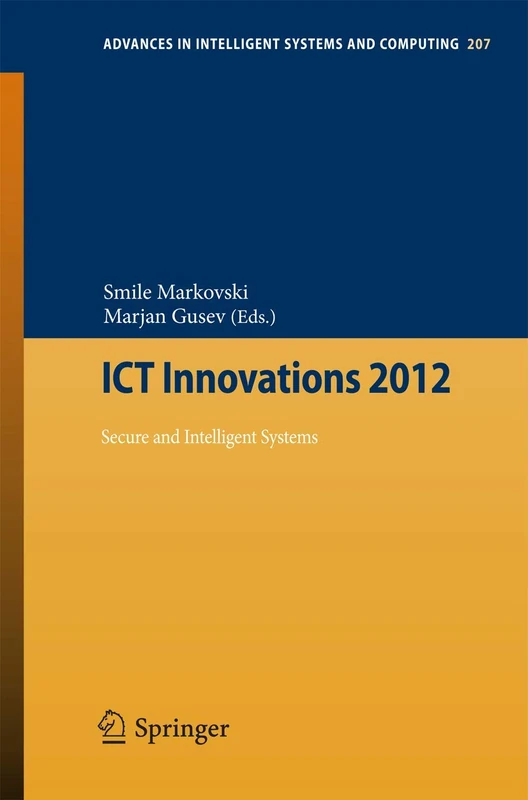 ICT Innovations 2012: Secure and Intelligent Systems: 207 (Advances in Intelligent Systems and Computing, 207)