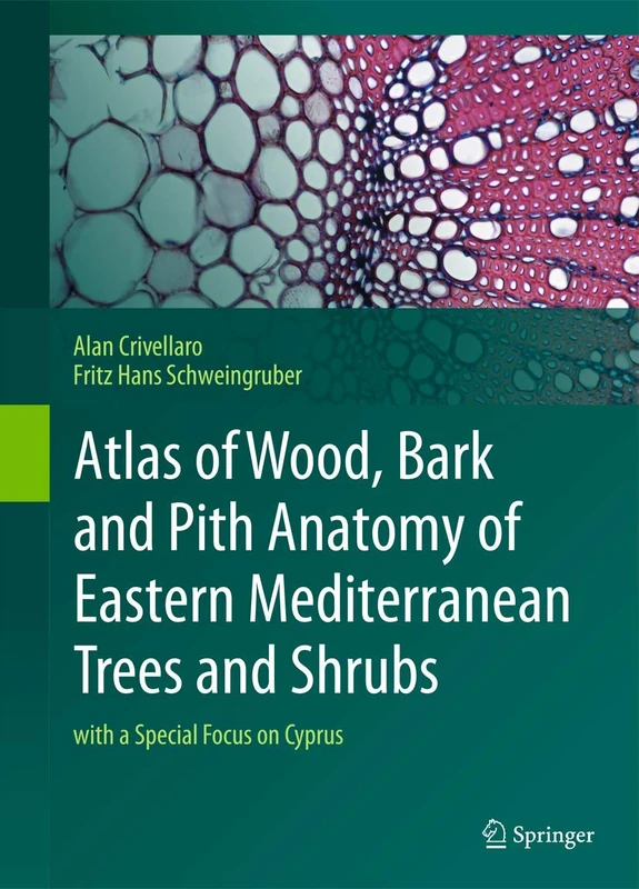 Atlas of Wood, Bark and Pith Anatomy of Eastern Mediterranean Trees and Shrubs: with a Special Focus on Cyprus