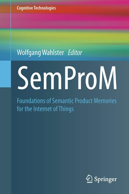 SemProM: Foundations of Semantic Product Memories for the Internet of Things (Cognitive Technologies) - Image 1
