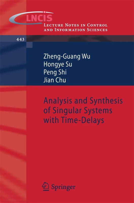 Analysis and Synthesis of Singular Systems with Time-Delays: 443 (Lecture Notes in Control and Information Sciences, 443)