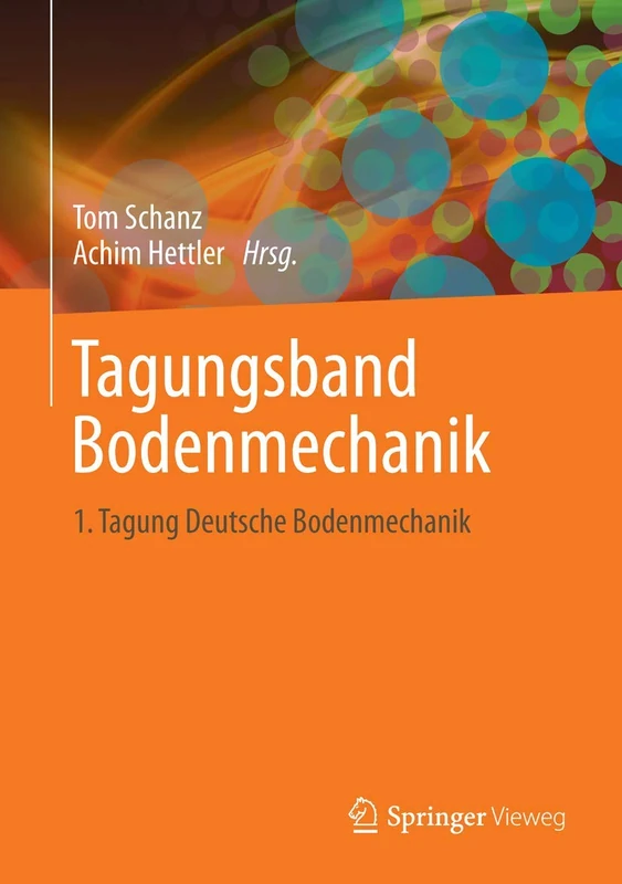 Aktuelle Forschung in der Bodenmechanik 2013: Tagungsband zur 1. Deutschen Bodenmechanik Tagung, Bochum