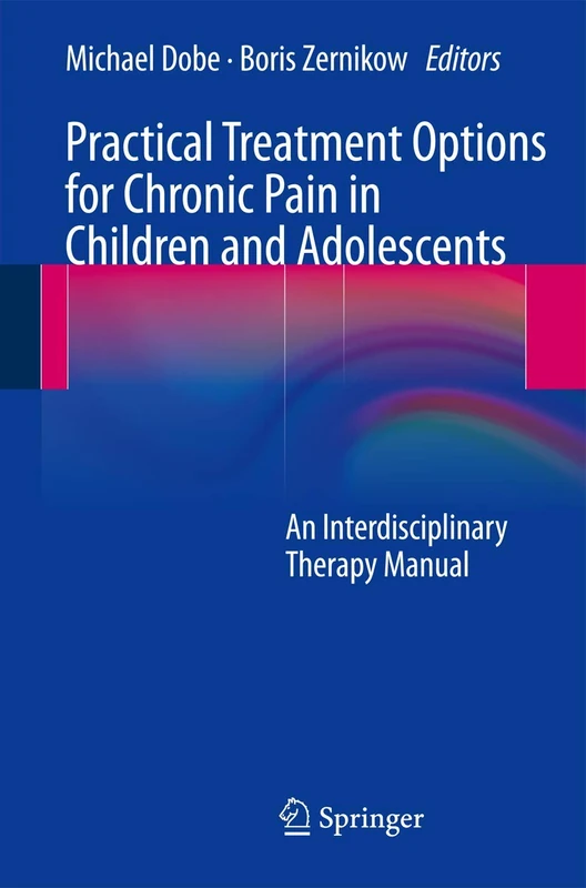 Practical Treatment Options for Chronic Pain in Children and Adolescents: An Interdisciplinary Therapy Manual
