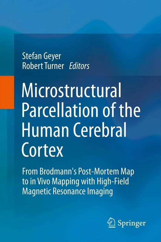 Microstructural Parcellation of the Human Cerebral Cortex: From Brodmann's Post-Mortem Map to in Vivo Mapping with High-Field Magnetic Resonance Imaging - Image 1