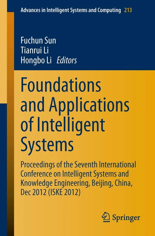 Foundations and Applications of Intelligent Systems: Proceedings of the Seventh International Conference on Intelligent Systems and Knowledge ... in Intelligent Systems and Computing, 213)