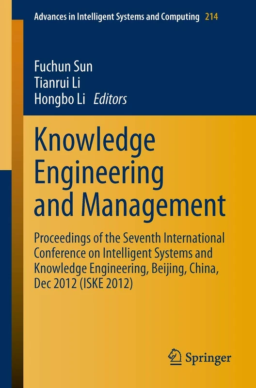 Knowledge Engineering and Management: Proceedings of the Seventh International Conference on Intelligent Systems and Knowledge Engineering, Beijing, ... in Intelligent Systems and Computing, 214)