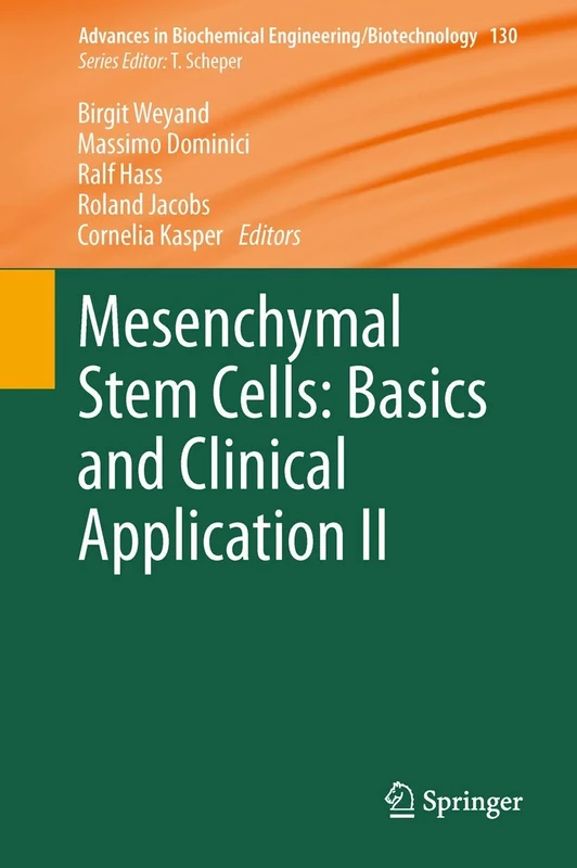 Mesenchymal Stem Cells - Basics and Clinical Application II: 130 (Advances in Biochemical Engineering/Biotechnology, 130)