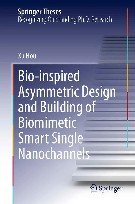 Bio-inspired Asymmetric Design and Building of Biomimetic Smart Single Nanochannels (Springer Theses)