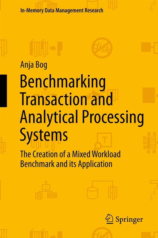 Benchmarking Transaction and Analytical Processing Systems: The Creation of a Mixed Workload Benchmark and its Application (In-Memory Data Management Research)