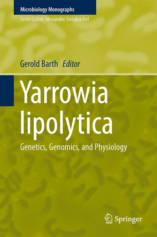 Yarrowia lipolytica: Genetics, Genomics, and Physiology: 24 (Microbiology Monographs, 24)