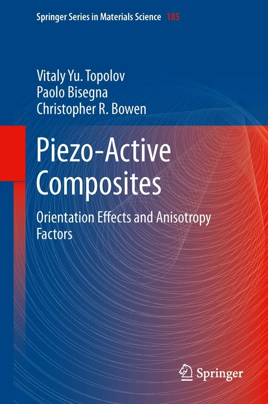Piezo-Active Composites: Orientation Effects and Anisotropy Factors: 185 (Springer Series in Materials Science, 185)