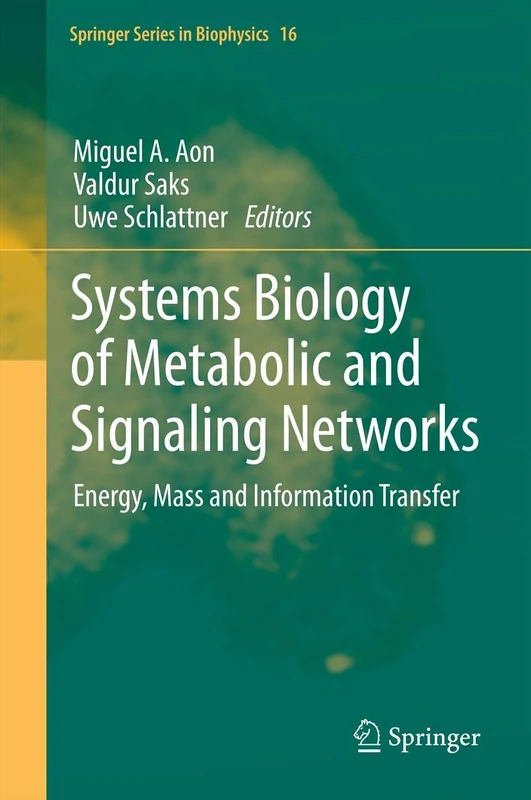 Systems Biology of Metabolic and Signaling Networks: Energy, Mass and Information Transfer: 16 (Springer Series in Biophysics, 16)
