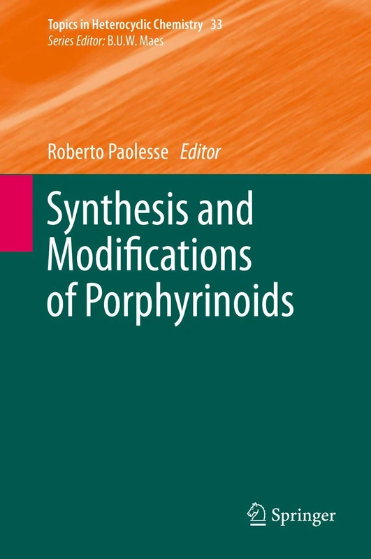 Synthesis and Modifications of Porphyrinoids: 33 (Topics in Heterocyclic Chemistry, 33)