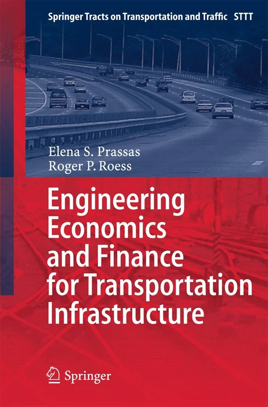 Engineering Economics and Finance for Transportation Infrastructure: 3 (Springer Tracts on Transportation and Traffic, 3)