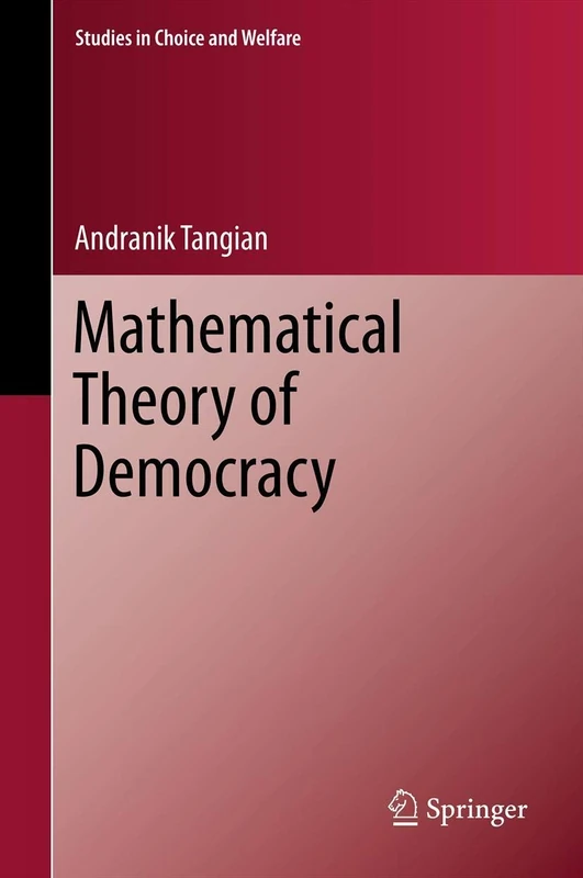 Mathematical Theory of Democracy (Studies in Choice and Welfare)