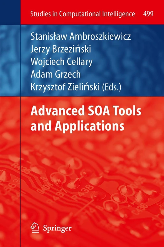 Advanced SOA Tools and Applications: 499 (Studies in Computational Intelligence, 499)