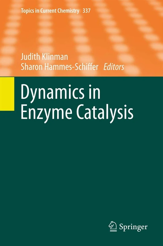 Dynamics in Enzyme Catalysis: 337 (Topics in Current Chemistry, 337)