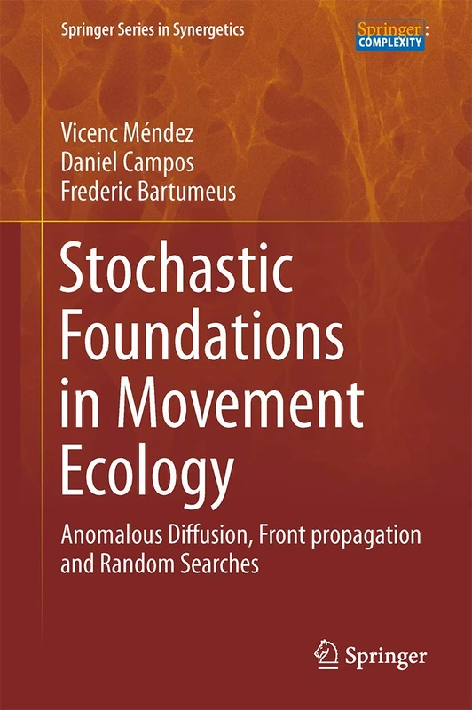 Stochastic Foundations in Movement Ecology: Anomalous Diffusion, Front Propagation and Random Searches (Springer Series in Synergetics)