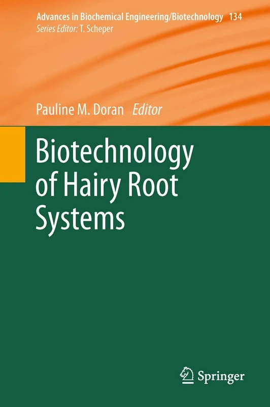 Biotechnology of Hairy Root Systems: 134 (Advances in Biochemical Engineering/Biotechnology, 134)