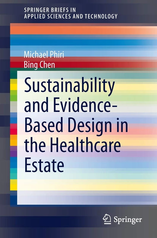 Sustainability and Evidence-Based Design in the Healthcare Estate (SpringerBriefs in Applied Sciences and Technology)