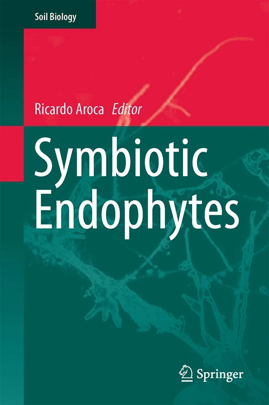 Symbiotic Endophytes: 37 (Soil Biology, 37)