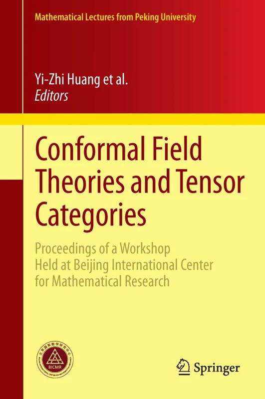 Conformal Field Theories and Tensor Categories: Proceedings of a Workshop Held at Beijing International Center for Mathematical Research (Mathematical Lectures from Peking University) - Image 1