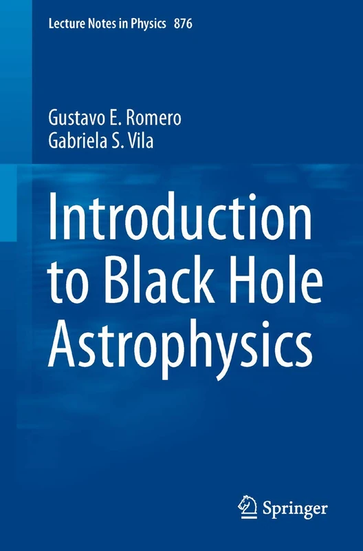 Introduction to Black Hole Astrophysics: 876 (Lecture Notes in Physics, 876)