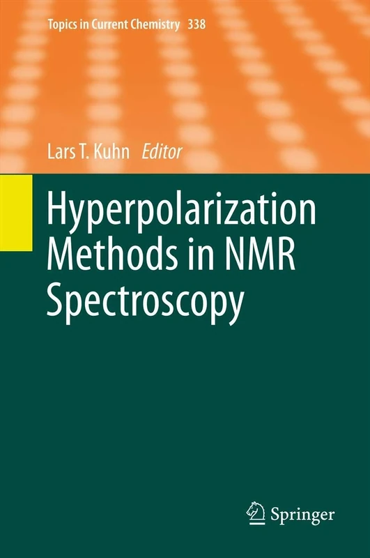 Hyperpolarization Methods in NMR Spectroscopy: 338 (Topics in Current Chemistry, 338)