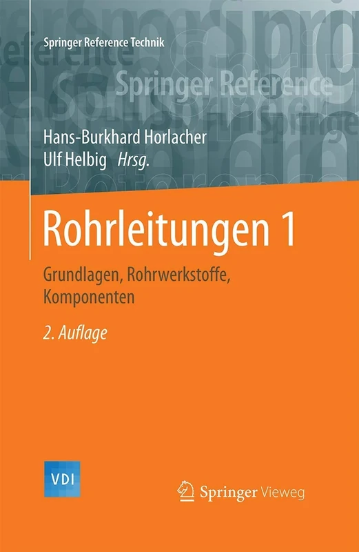 Rohrleitungen 1: Grundlagen, Rohrwerkstoffe, Komponenten (Springer Reference Technik)