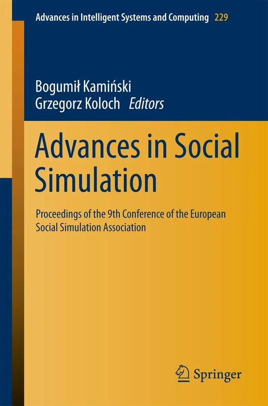 Advances in Social Simulation: Proceedings of the 9th Conference of the European Social Simulation Association: 229 (Advances in Intelligent Systems and Computing, 229)