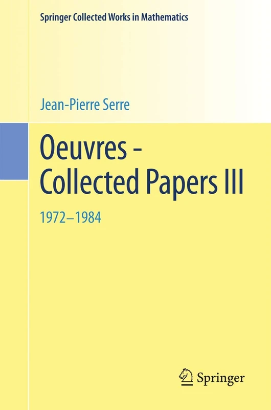 Oeuvres - Collected Papers III: 1972 - 1984 (Springer Collected Works in Mathematics)
