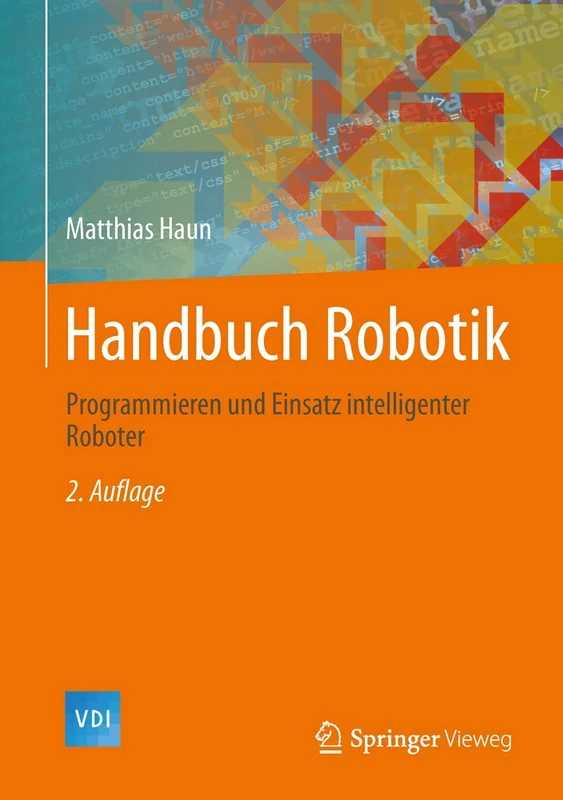 Handbuch Robotik: Programmieren und Einsatz intelligenter Roboter (VDI-Buch)