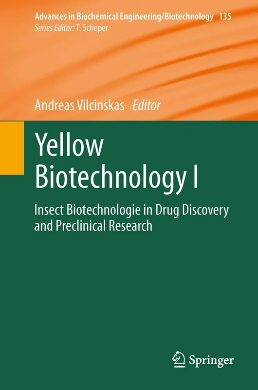 Yellow Biotechnology I: Insect Biotechnologie in Drug Discovery and Preclinical Research: 135 (Advances in Biochemical Engineering/Biotechnology, 135)