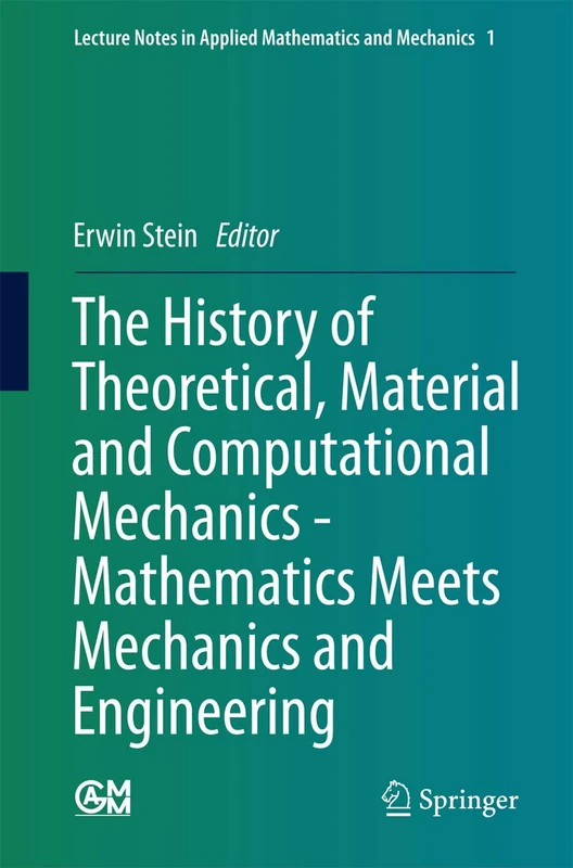 The History of Theoretical, Material and Computational Mechanics - Mathematics Meets Mechanics and Engineering: 1 (Lecture Notes in Applied Mathematics and Mechanics, 1) - Image 1
