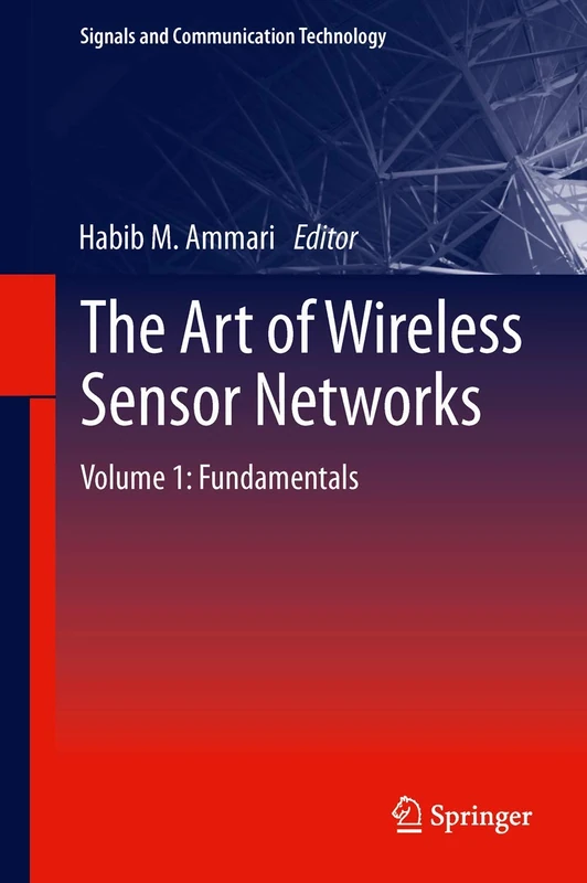 The Art of Wireless Sensor Networks: Volume 1: Fundamentals (Signals and Communication Technology)