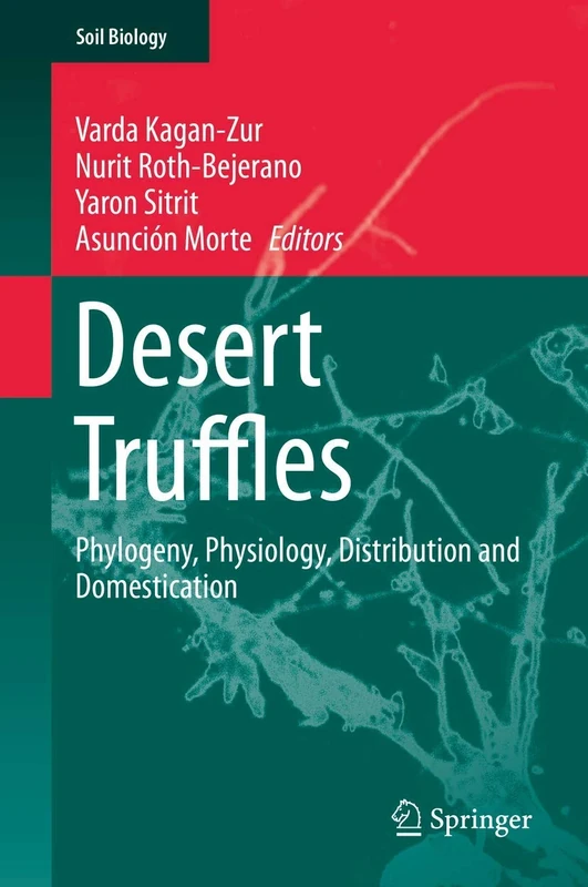 Desert Truffles: Phylogeny, Physiology, Distribution and Domestication: 38 (Soil Biology, 38)