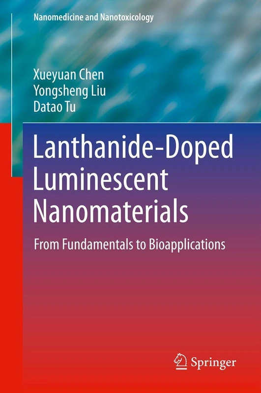 Lanthanide-Doped Luminescent Nanomaterials: From Fundamentals to Bioapplications (Nanomedicine and Nanotoxicology)