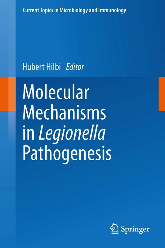 Molecular Mechanisms in Legionella Pathogenesis: 376 (Current Topics in Microbiology and Immunology, 376)