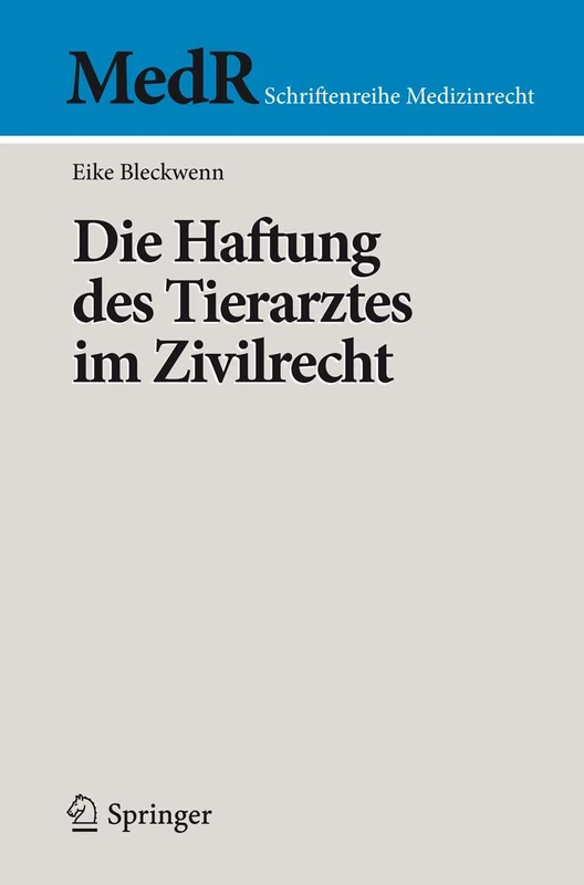 Die Haftung des Tierarztes im Zivilrecht (MedR Schriftenreihe Medizinrecht)